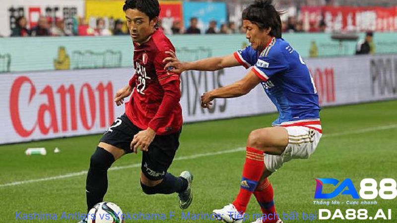 Kashima Antlers vs Yokohama F. Marinos 13h ngày 1/6 : Tiếp mạch bất bại