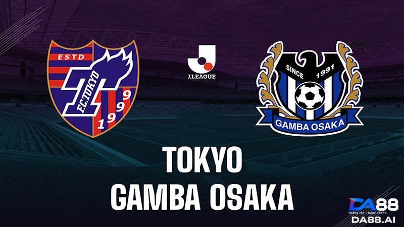 Nhận định FC Tokyo vs Gamba Osaka