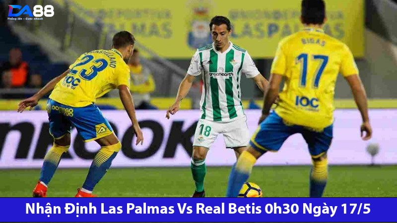Nhận định Las Palmas vs Real Betis