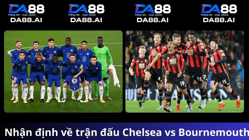 Nhận định kèo Chelsea vs Bournemouth
