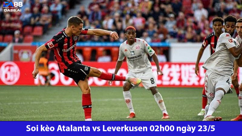 Soi kèo Atalanta vs Leverkusen 02h00 ngày 23/5