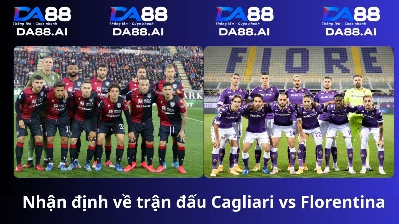 Soi kèo trận đấu Cagliari vs Fiorentina