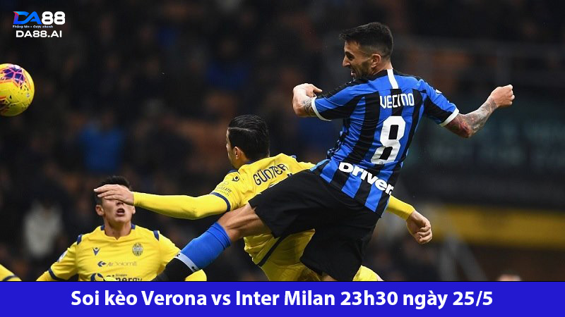 Soi kèo Verona vs Inter Milan 23h30 ngày 25/5