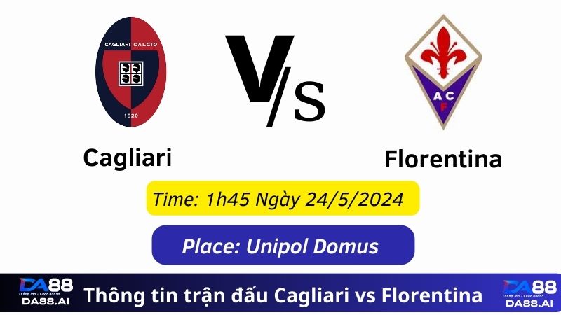 Thông tin trận đấu Cagliari vs Fiorentina