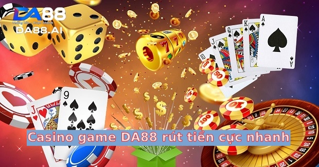 Chơi casino online dễ dàng rút tiền cùng DA88