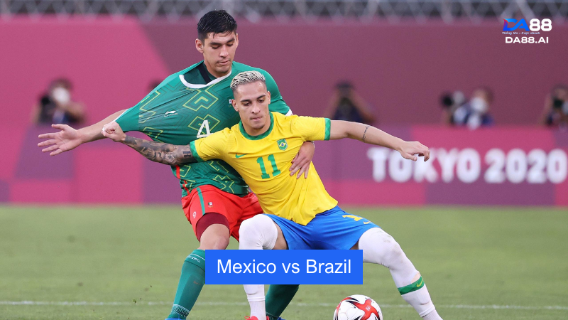 Nhận định trận đấu giữa Mexico vs Brazil