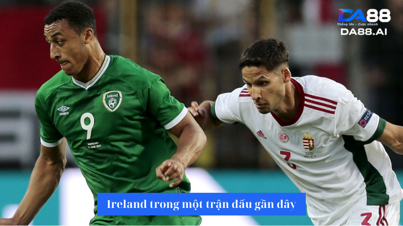 Nhận định trận đấu Ireland vs Hungary