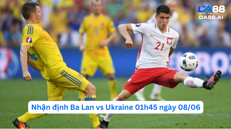 Ba Lan vs Ukraine thumb
