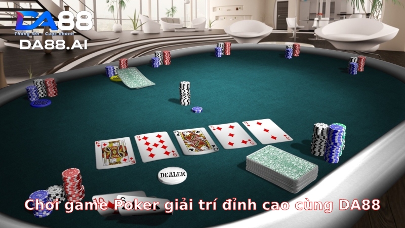 Chơi Poker có nhiều ưu điểm